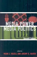 Pouvoir des médias, politique des médias, 2e édition - Media Power, Media Politics, 2nd Edition