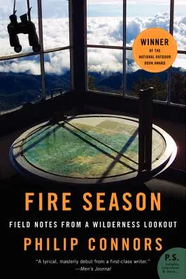 La saison des incendies : Notes de terrain d'un observatoire de la nature sauvage - Fire Season: Field Notes from a Wilderness Lookout