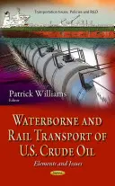 Transport maritime et ferroviaire du pétrole brut américain - Éléments et enjeux - Waterborne & Rail Transport of U.S. Crude Oil - Elements & Issues