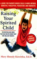 Raising Your Spirited Child : Un guide pour les parents dont l'enfant est plus intense, sensible, perceptif, persistant et énergique - Raising Your Spirited Child: A Guide for Parents Whose Child Is More Intense, Sensitive, Perceptive, Persistent, and Energetic