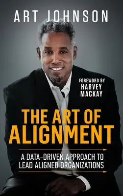 L'art de l'alignement : Une approche fondée sur les données pour diriger des organisations alignées - The Art of Alignment: A Data-Driven Approach to Lead Aligned Organizations