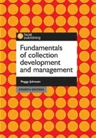 Principes fondamentaux du développement et de la gestion des collections, quatrième édition - Fundamentals of Collection Development and Management, Fourth Edition