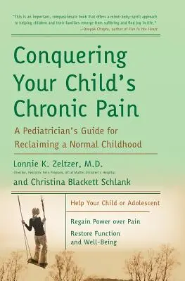 Vaincre la douleur chronique de votre enfant : le guide d'un pédiatre pour retrouver une enfance normale - Conquering Your Child's Chronic Pain: A Pediatrician's Guide for Reclaiming a Normal Childhood