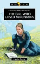 Frances Ridley Havergal : La fille qui aimait les montagnes - Frances Ridley Havergal: The Girl Who Loved Mountains