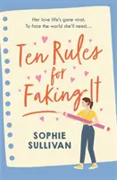 Dix règles pour faire semblant - Peut-on faire semblant jusqu'à ce qu'on y arrive quand il s'agit d'amour ? - Ten Rules for Faking It - Can you fake it till you make it when it comes to love?