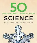 50 idées scientifiques à connaître absolument - 50 Science Ideas You Really Need to Know