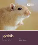 Les gerbilles : Comprendre et soigner son animal de compagnie - Gerbils: Understanding and Caring for Your Pet