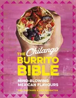 La Bible du burrito Chilango : Des saveurs mexicaines époustouflantes - The Chilango Burrito Bible: Mind-Blowing Mexican Flavours