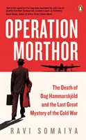 Opération Morthor - La mort de Dag Hammarskjoeld et le dernier grand mystère de la guerre froide - Operation Morthor - The Death of Dag Hammarskjoeld and the Last Great Mystery of the Cold War