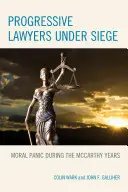 Les avocats progressistes assiégés : la panique morale pendant les années McCarthy - Progressive Lawyers under Siege: Moral Panic during the McCarthy Years