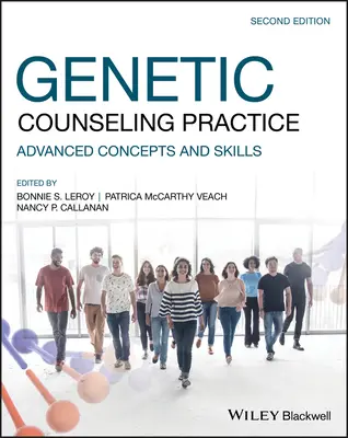Pratique du conseil génétique : Concepts et compétences avancés - Genetic Counseling Practice: Advanced Concepts and Skills