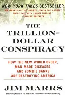 La conspiration du trillion de dollars : comment le nouvel ordre mondial, les maladies d'origine humaine et les banques zombies détruisent l'Amérique - The Trillion-Dollar Conspiracy: How the New World Order, Man-Made Diseases, and Zombie Banks Are Destroying America