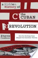 Une histoire cachée de la révolution cubaine : Comment la classe ouvrière a façonné la victoire des guérilleros - A Hidden History of the Cuban Revolution: How the Working Class Shaped the Guerillas' Victory