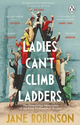 Les dames ne peuvent pas grimper aux échelles : Les aventures pionnières des premières femmes professionnelles - Ladies Can't Climb Ladders: The Pioneering Adventures of the First Professional Women