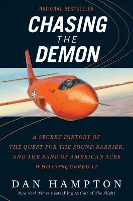 À la poursuite du démon : L'histoire secrète de la quête du mur du son et de la bande d'as américains qui l'a conquise - Chasing the Demon: A Secret History of the Quest for the Sound Barrier, and the Band of American Aces Who Conquered It