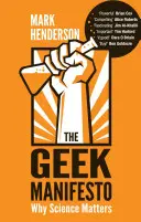 Le manifeste des geeks : Pourquoi la science est importante - The Geek Manifesto: Why Science Matters