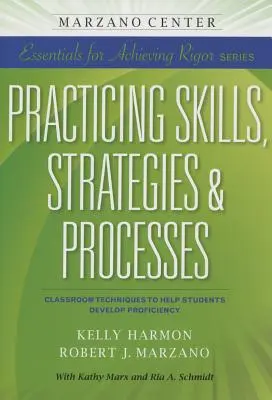 Pratiquer les compétences, les stratégies et les processus : Techniques de classe pour aider les élèves à développer leurs compétences - Practicing Skills, Strategies & Processes: Classroom Techniques to Help Students Develop Proficiency