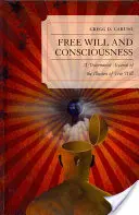 Libre arbitre et conscience : Une explication déterministe de l'illusion du libre arbitre - Free Will and Consciousness: A Determinist Account of the Illusion of Free Will