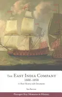 Compagnie des Indes orientales, 1600-1858 - Une brève histoire avec des documents - East India Company, 1600-1858 - A Short History with Documents