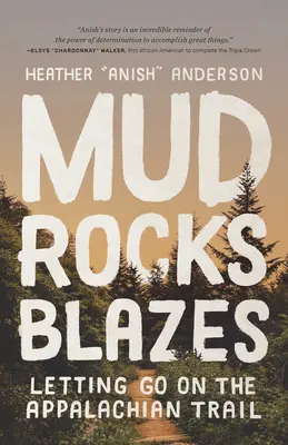 Mud, Rocks, Blazes : Lâcher prise sur le sentier des Appalaches - Mud, Rocks, Blazes: Letting Go on the Appalachian Trail