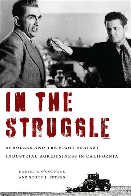 Dans la lutte : Les universitaires et la lutte contre l'agro-industrie en Californie - In the Struggle: Scholars and the Fight Against Industrial Agribusiness in California