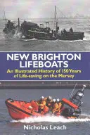 New Brighton Lifeboats - Une histoire illustrée de 150 ans de sauvetage sur la Mersey - New Brighton Lifeboats - An Illustrated History of 150 Years  of Life-Saving on the Mersey