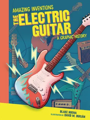 La guitare électrique : Une histoire graphique - The Electric Guitar: A Graphic History