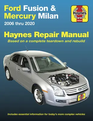 Ford Fusion et Mercury Milan 2006 à 2020 : Basé sur un démontage et une reconstruction complets. Comprend des informations essentielles pour les véhicules plus complexes d'aujourd'hui. - Ford Fusion and Mercury Milan 2006 Thru 2020: Based on a Complete Teardown and Rebuild. Includes Essential Information for Today's More Complex Vehicl