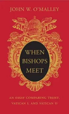 Quand les évêques se rencontrent : essai de comparaison entre Trente, Vatican I et Vatican II - When Bishops Meet: An Essay Comparing Trent, Vatican I, and Vatican II