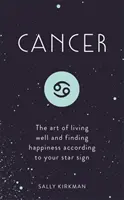 Cancer : L'art de bien vivre et de trouver le bonheur selon votre signe astrologique - Cancer: The Art of Living Well and Finding Happiness According to Your Star Sign