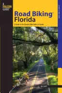 Road Biking(tm) Florida : Un guide des plus belles balades à vélo en Floride - Road Biking(tm) Florida: A Guide to the Greatest Bike Rides in Florida