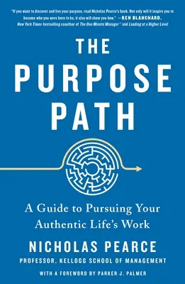 The Purpose Path : Un guide pour poursuivre le travail authentique de votre vie - The Purpose Path: A Guide to Pursuing Your Authentic Life's Work