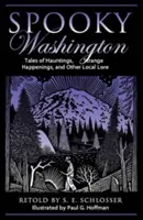 L'effrayant Washington : Histoires de hantises, d'événements étranges et d'autres traditions locales, première édition - Spooky Washington: Tales Of Hauntings, Strange Happenings, And Other Local Lore, First Edition