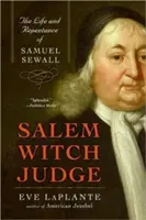 Le juge des sorcières de Salem : La vie et le repentir de Samuel Sewall - Salem Witch Judge: The Life and Repentance of Samuel Sewall