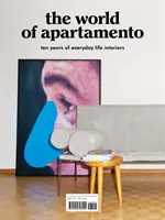 Le monde de l'Apartamento : Dix ans d'intérieurs de la vie quotidienne - The World of Apartamento: Ten Years of Everyday Life Interiors