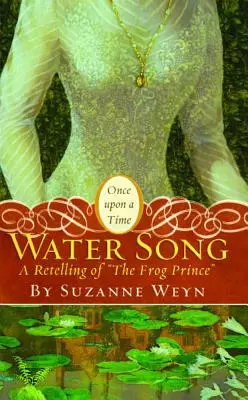 Le chant de l'eau : Une réécriture du Prince Grenouille - Water Song: A Retelling of the Frog Prince