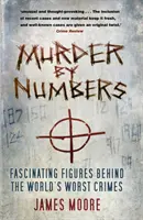 Murder by Numbers : Les chiffres fascinants qui se cachent derrière les pires crimes du monde - Murder by Numbers: Fascinating Figures Behind the World's Worst Crimes