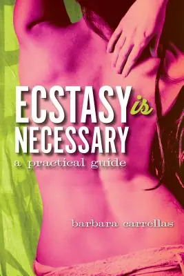 L'extase est nécessaire : Un guide pratique - Ecstasy Is Necessary: A Practical Guide