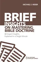 Bref aperçu de la maîtrise de la doctrine biblique : 80 points de vue d'experts, expliqués en une seule minute - Brief Insights on Mastering Bible Doctrine: 80 Expert Insights, Explained in a Single Minute