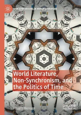 Littérature mondiale, non-synchronisme et politique du temps - World Literature, Non-Synchronism, and the Politics of Time