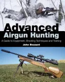 Chasse avancée au fusil à air comprimé : Guide de l'équipement, des techniques de tir et de l'entraînement - Advanced Airgun Hunting: A Guide to Equipment, Shooting Techniques and Training