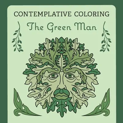 L'homme vert (coloriage contemplatif) - The Green Man (Contemplative Coloring)