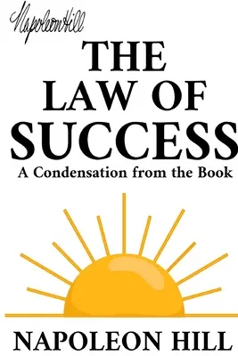 La loi du succès : Un condensé du livre - The Law of Success: A Condensation from the Book