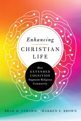 Améliorer la vie chrétienne : comment la cognition élargie renforce la communauté religieuse - Enhancing Christian Life: How Extended Cognition Augments Religious Community