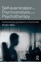 L'auto-examen en psychanalyse et psychothérapie - Contre-transfert et subjectivité dans la pratique clinique - Self-examination in Psychoanalysis and Psychotherapy - Countertransference and Subjectivity in Clinical Practice