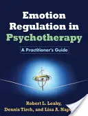 La régulation des émotions en psychothérapie : Guide du praticien - Emotion Regulation in Psychotherapy: A Practitioner's Guide