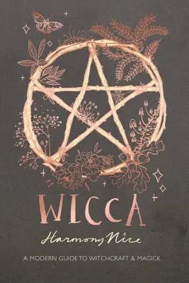 Wicca : Un guide moderne de la sorcellerie et de la magie - Wicca: A Modern Guide to Witchcraft and Magick