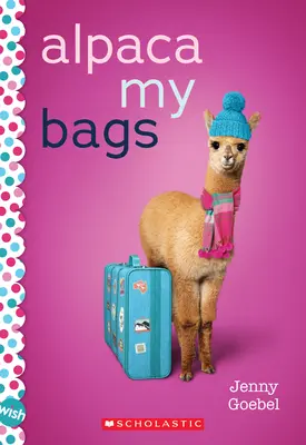 Alpaca My Bags : Un roman de souhaits - Alpaca My Bags: A Wish Novel