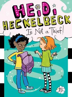 Heidi Heckelbeck n'est pas une voleuse, 13 - Heidi Heckelbeck Is Not a Thief!, 13