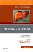 Maladie alcoolique du foie, un numéro des Cliniques des maladies du foie - Alcoholic Liver Disease, An Issue of Clinics in Liver Disease